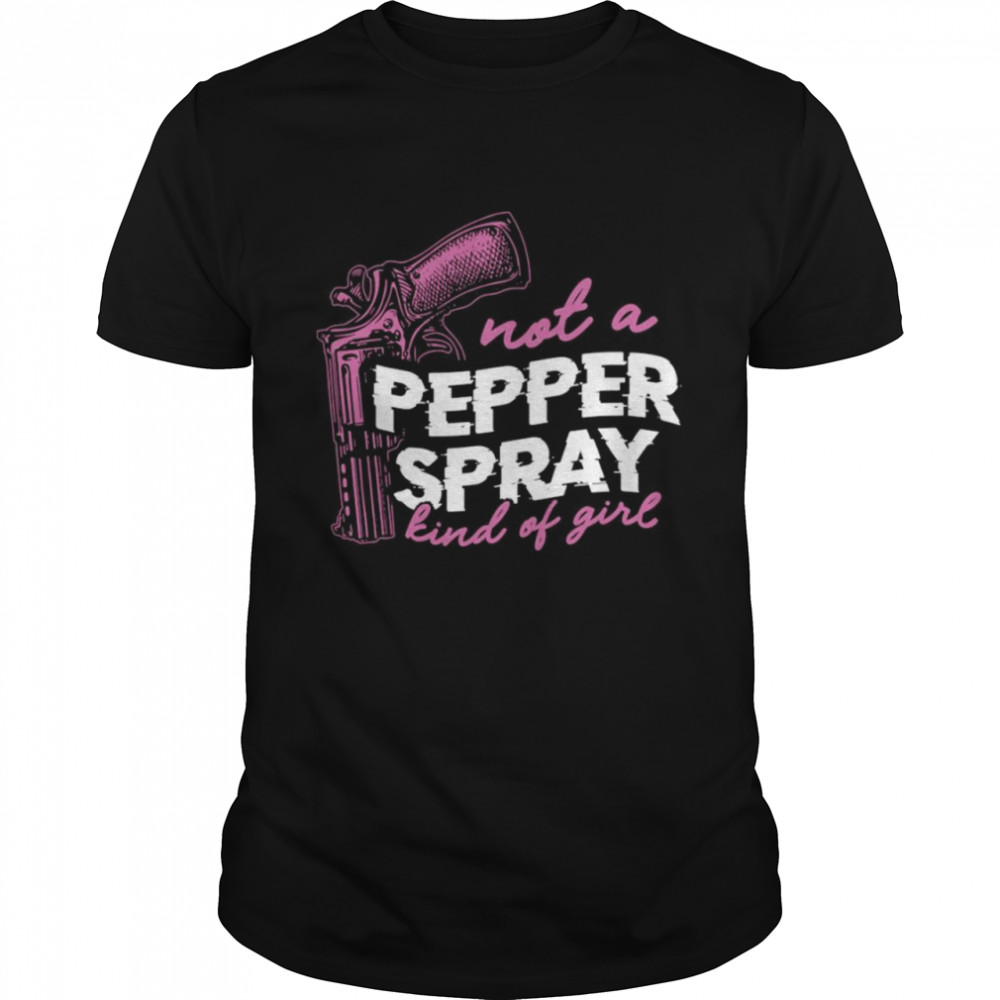 Gun Not A Pepper Spray Kind Of Girl  Classic Men's T-shirt