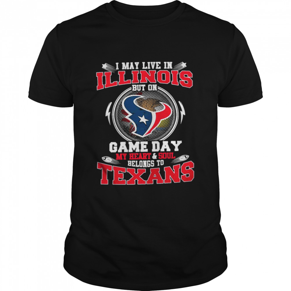 I May Live In Illinois But On Game Day My Heart And Soul Belongs To Texans  Classic Men's T-shirt