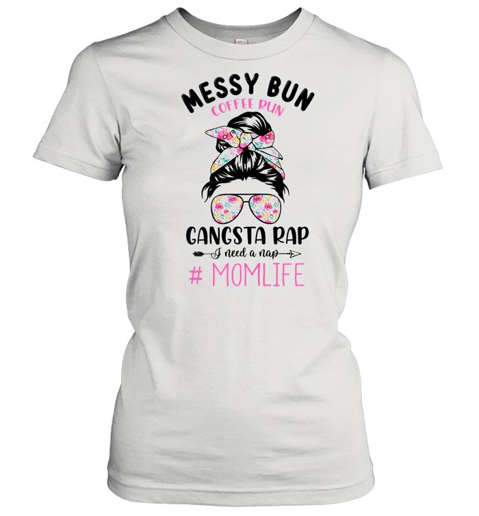 Download Messy Bun Coffee Run Gangsta Rap Nap Shirt Kingteeshop