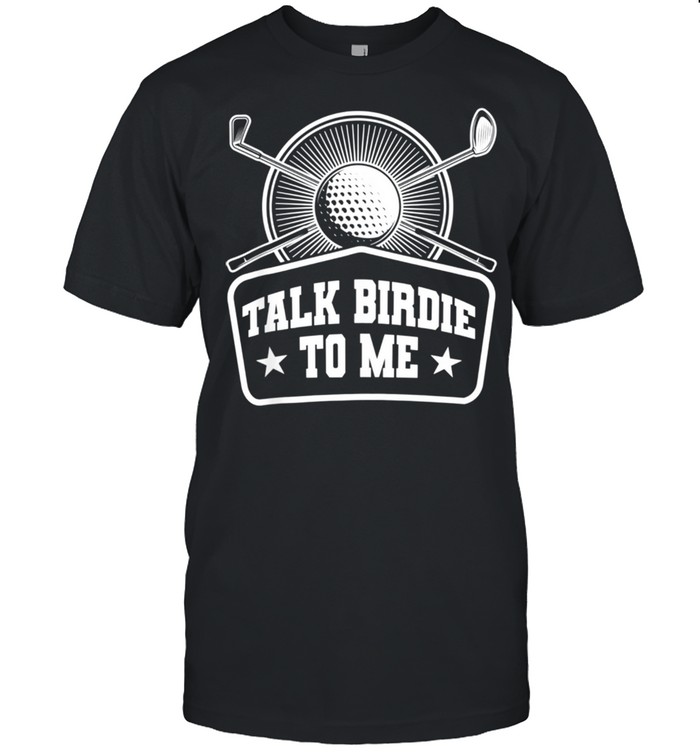 Talk Birdie To Me Golf Golfer Golf Club Sport  Classic Men's T-shirt
