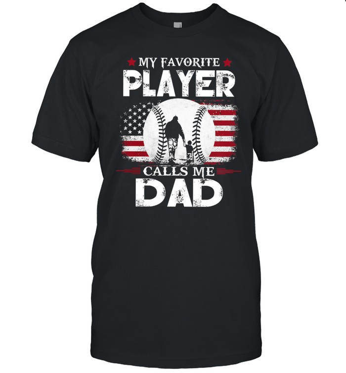 My favorite player calls me dad American flag shirt