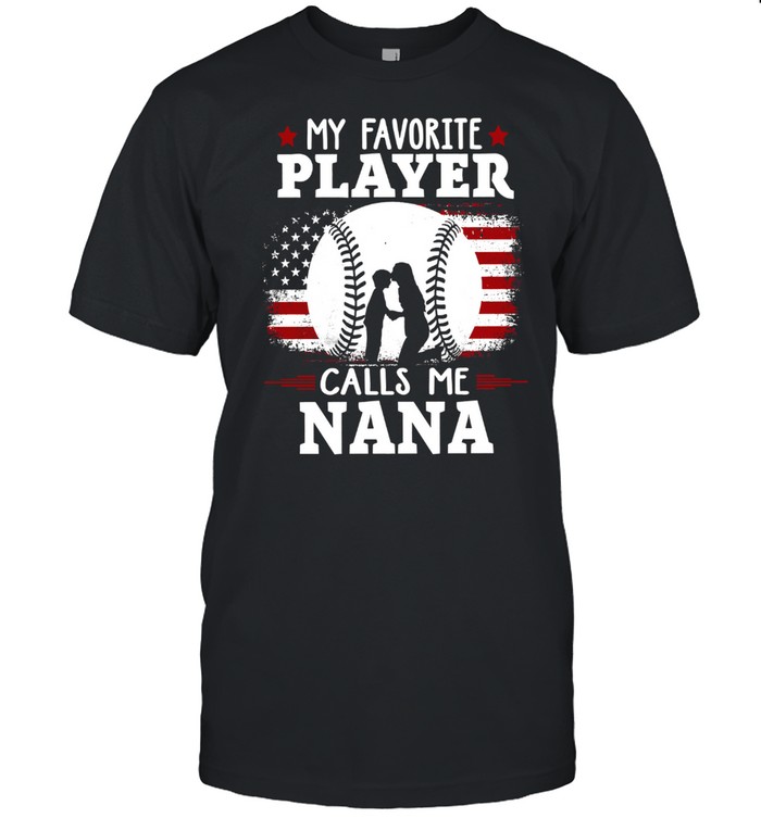 My favorite player calls me nana American flags shirt