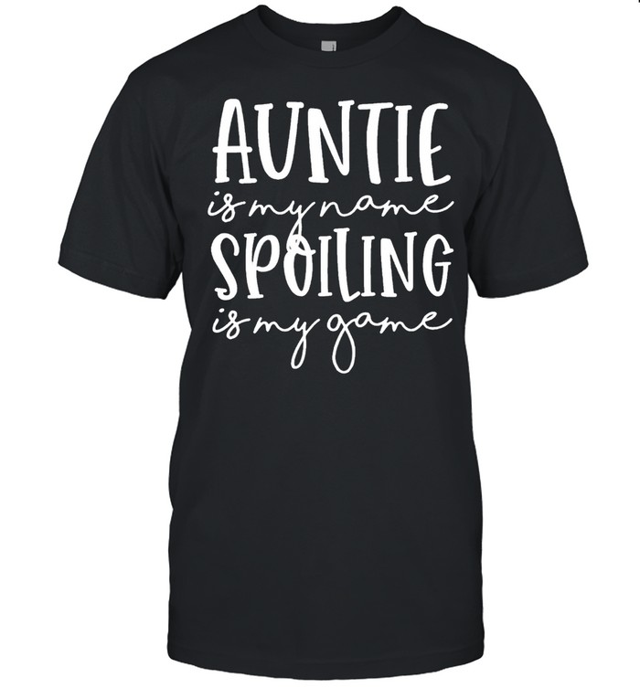 Auntie Is My Name Spoiling Is My Game Funny Aunt Mothers Day shirt Classic Men's T-shirt