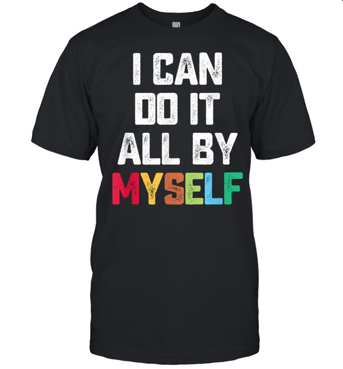 I Can Do It All By Myself Quote  Classic Men's T-shirt