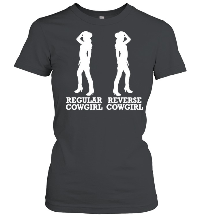 Regular Cowgirl Reverse Cowgirl Shirt Kingteeshop