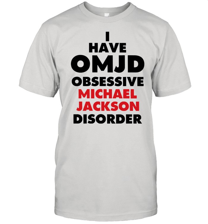 I Have Omjd Obsessive Michael Jackson Disorder shirt Classic Men's T-shirt