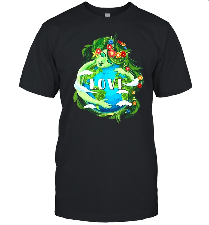 Love Mother Earth Day Save Our Planet Environment shirt
