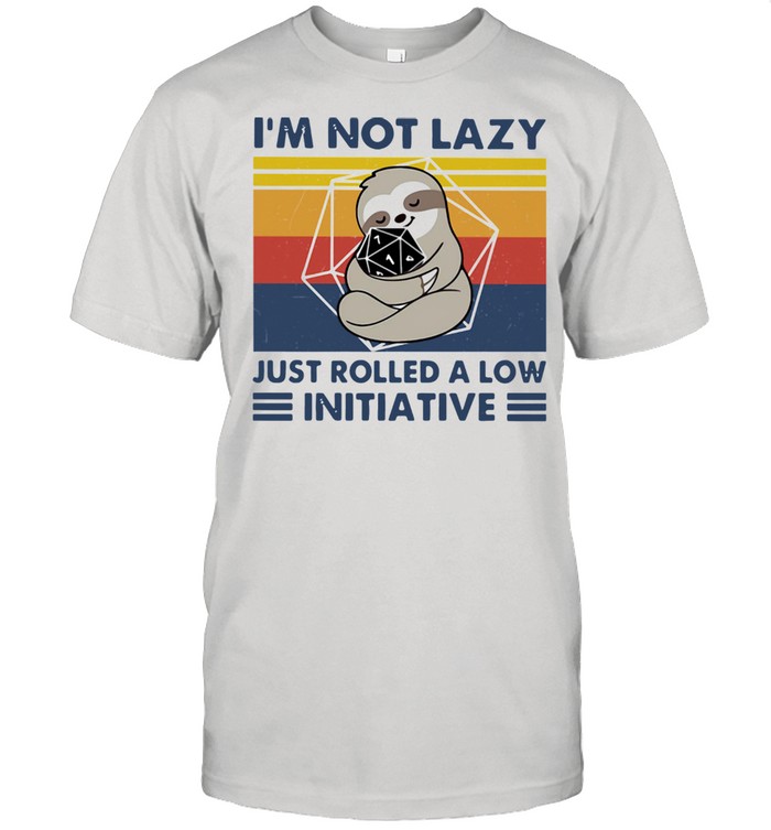 Sloth I'm Not Lazy Just Rolled A Low Initiative Vintage Shirt
