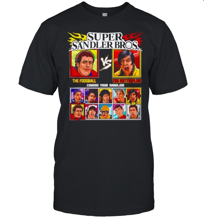 Super sandler bros the Foosball vs the Butterflies choose your sandler shirt Classic Men's T-shirt