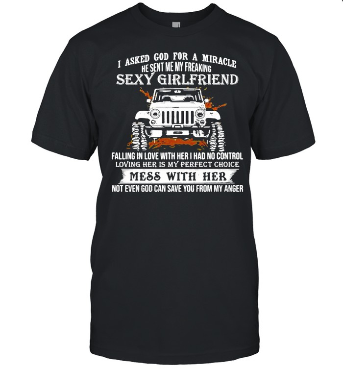 I Asked God for A Miracle He Sent My Freaking Sexy Girlfriend Jeep  Classic Men's T-shirt