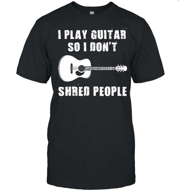 I play guitar so I dont shred people shirt Classic Men's T-shirt