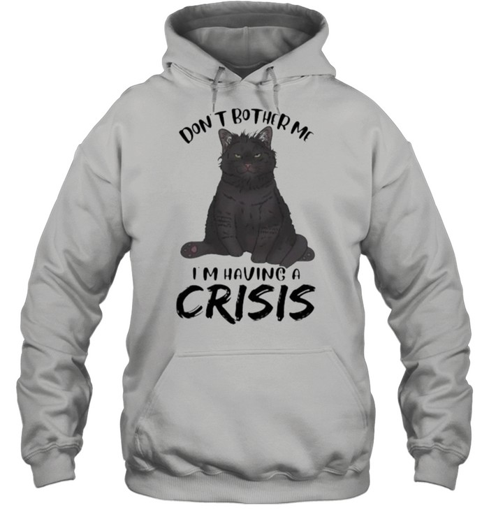 Black Cat Don’t Bother Me I’m having a crisis  Unisex Hoodie