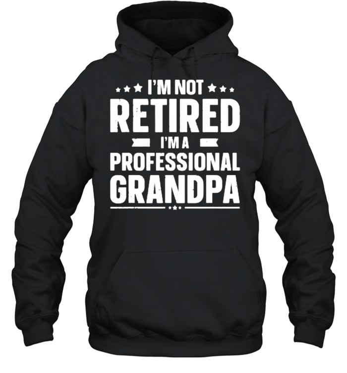 Im a Professional Grandpa Unisex Hoodie Im not Retired 