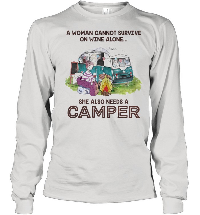 A woman cannot survive on wine alone she also needs a camper shirt Long Sleeved T-shirt