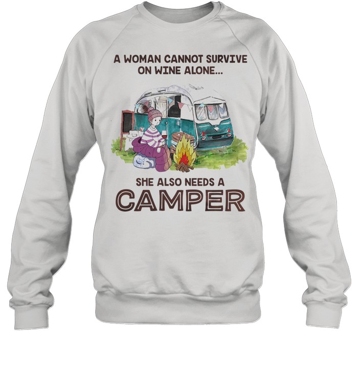 A woman cannot survive on wine alone she also needs a camper shirt Unisex Sweatshirt