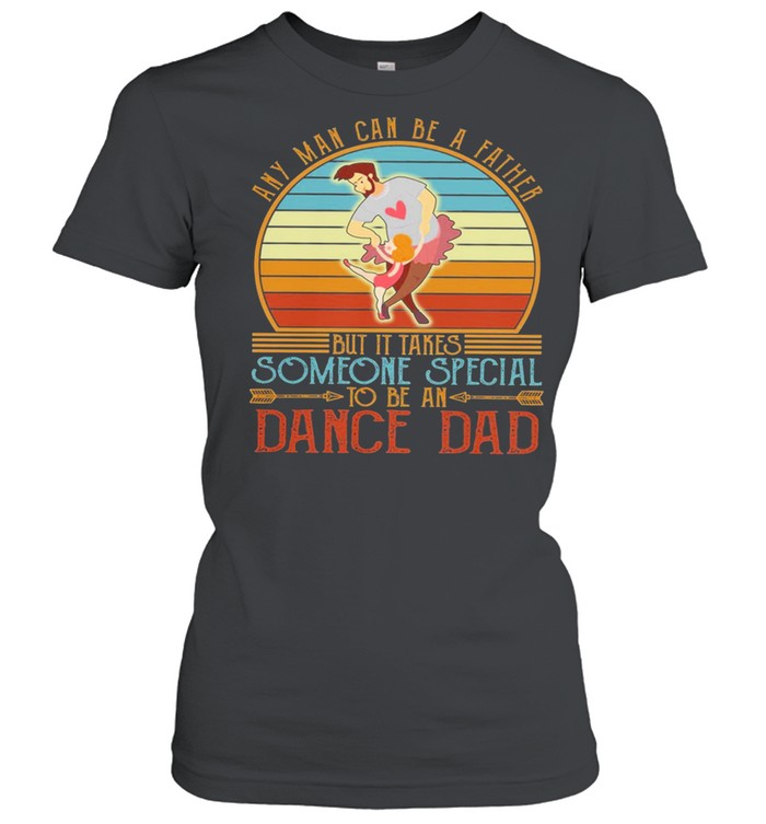 Any man can be a father but it takes someone special to be an dace dad vintage shirt Classic Women's T-shirt