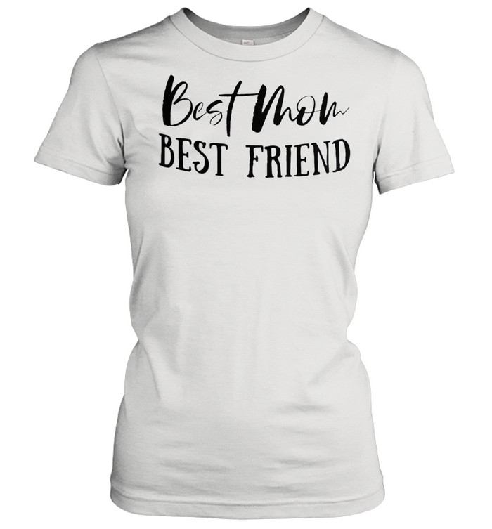 Best mom best friend shirt Classic Women's T-shirt