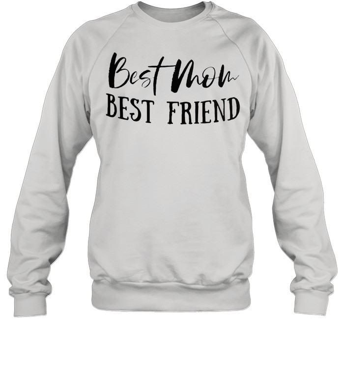 Best mom best friend shirt Unisex Sweatshirt