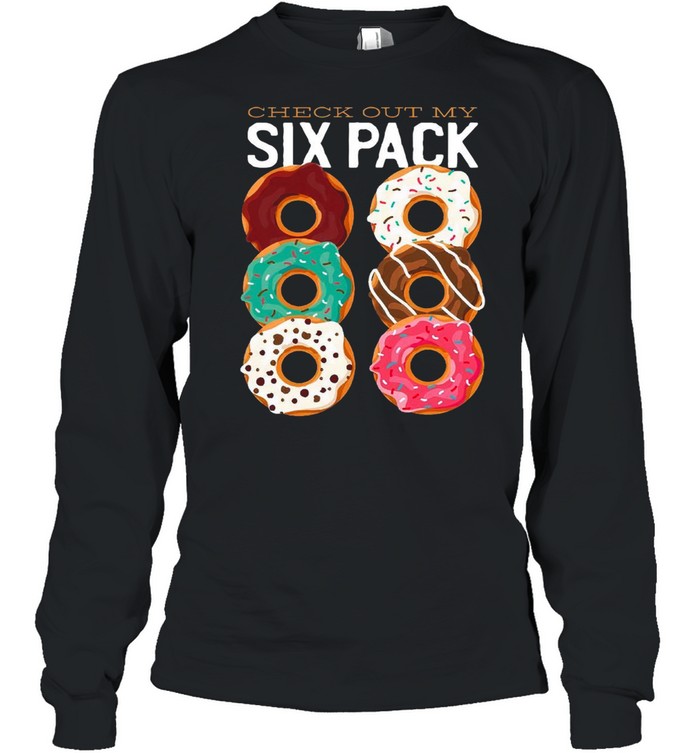 Check Out My Six Pack Dunkin Donuts 2021 shirt Long Sleeved T-shirt