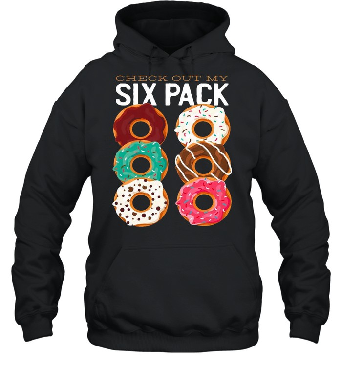 Check Out My Six Pack Dunkin Donuts 2021 shirt Unisex Hoodie