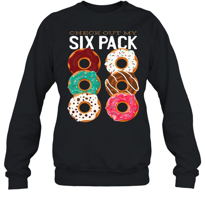 Check Out My Six Pack Dunkin Donuts 2021 shirt Unisex Sweatshirt