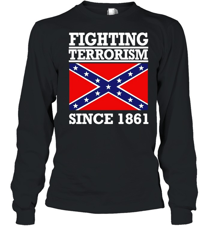 Fighting terrorism since 1861 shirt Long Sleeved T-shirt