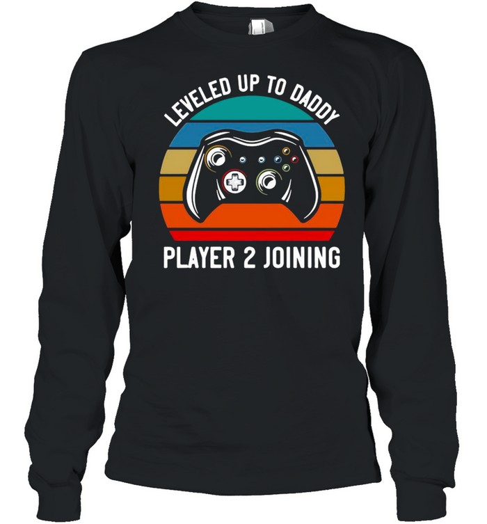 Gamer Leveled Up To Daddy Player 2 Joining Retro Vintage shirt Long Sleeved T-shirt