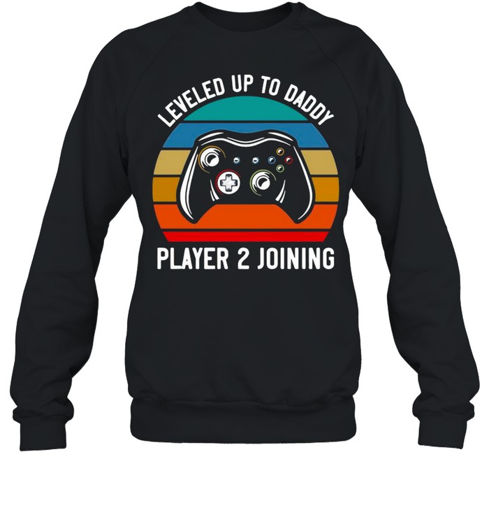 Gamer Leveled Up To Daddy Player 2 Joining Retro Vintage shirt Unisex Sweatshirt