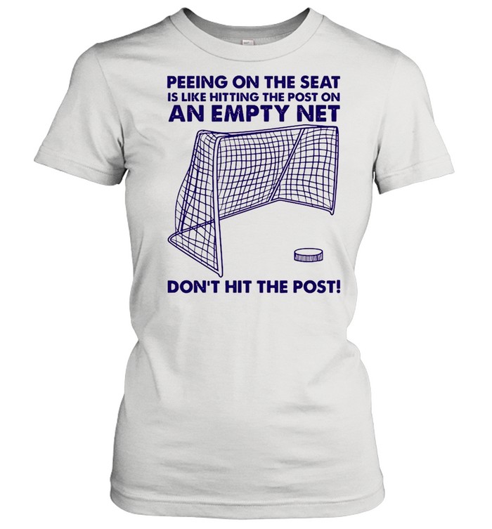 Hockey Hitting The Post On An Empty Net Dont Hit The Post shirt Classic Women's T-shirt