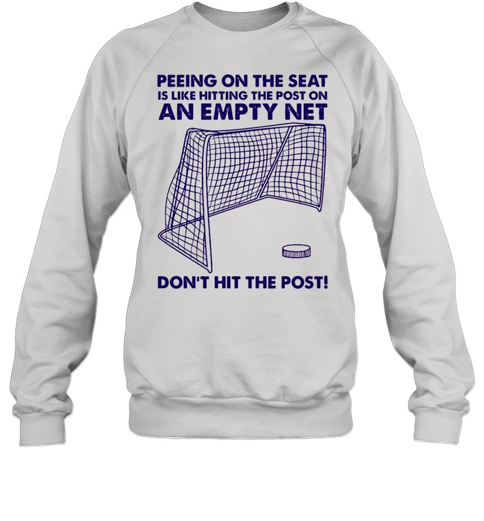 Hockey Hitting The Post On An Empty Net Dont Hit The Post shirt Unisex Sweatshirt