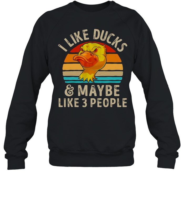 I Like Ducks And Maybe Like 3 People Vintage shirt Unisex Sweatshirt