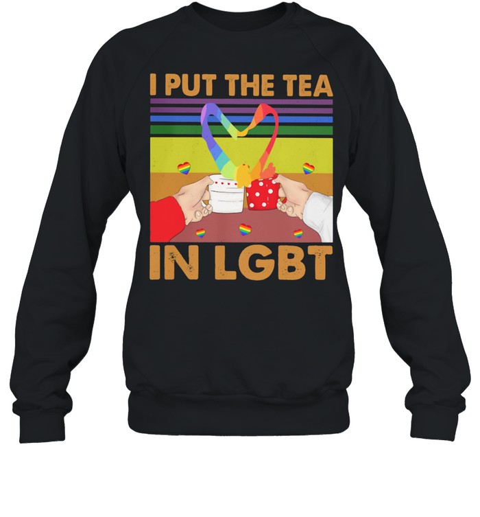 I Put The Tea In LGBT Vintage Unisex Sweatshirt