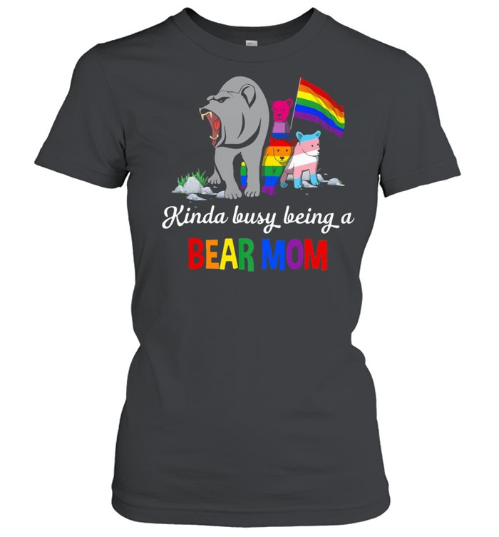 Kinda Busy Being A Bear Mom Bear LGBT Classic Women's T-shirt