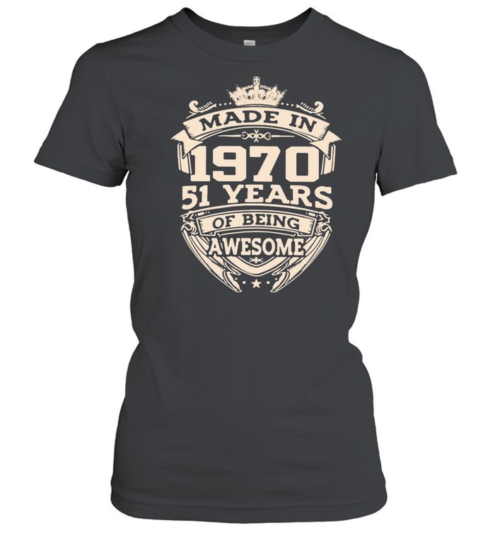 Made In 1970 51 Years Of Being Awesome Classic Women's T-shirt