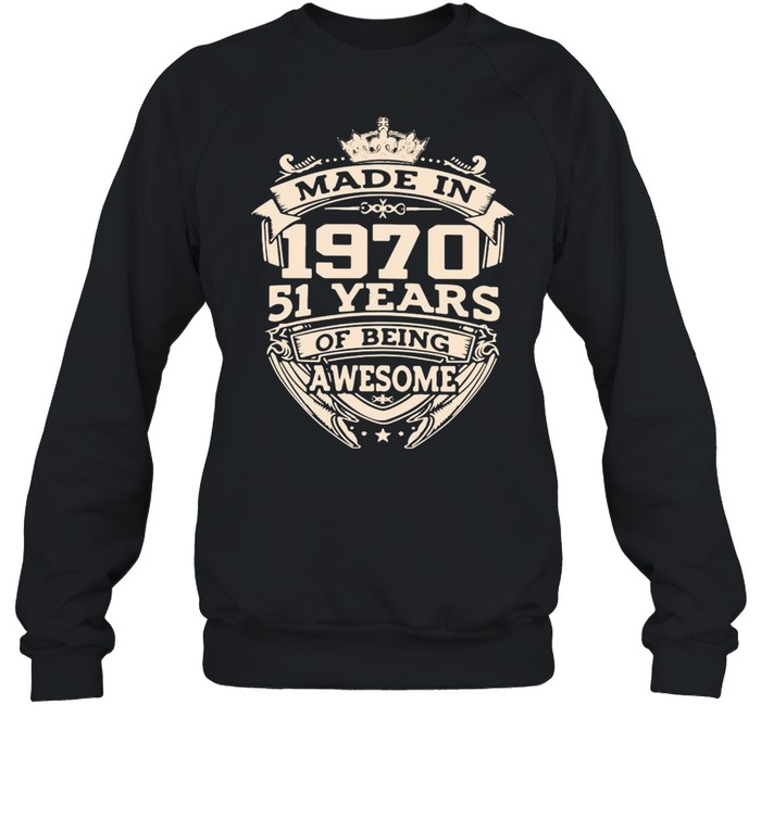 Made In 1970 51 Years Of Being Awesome Unisex Sweatshirt