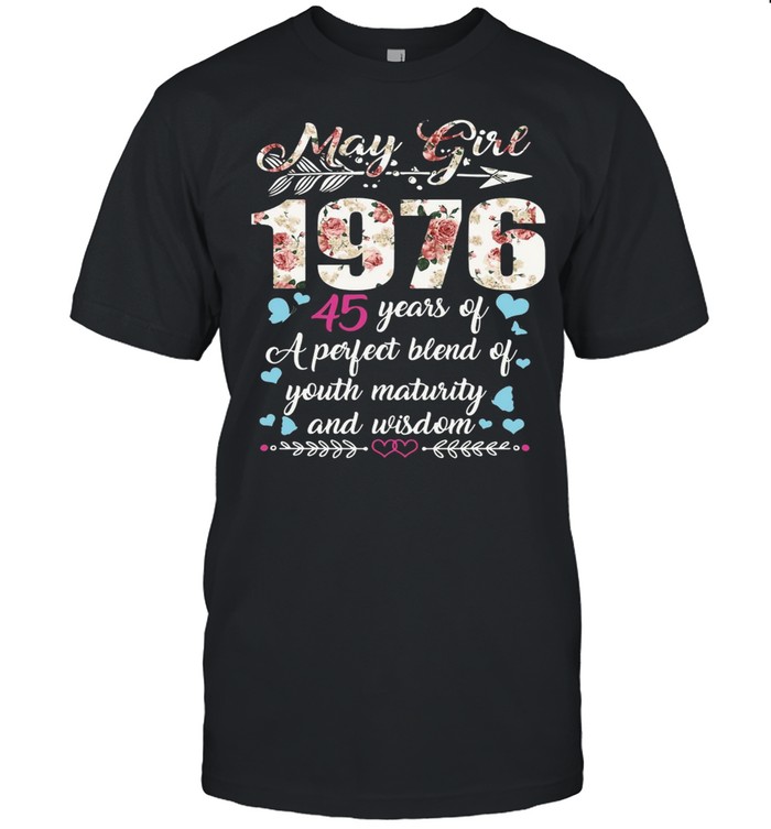 May Girl 1976 45 Years Of A Perfect Blend Of Youth Maturity And Wisdom T-shirt Classic Men's T-shirt