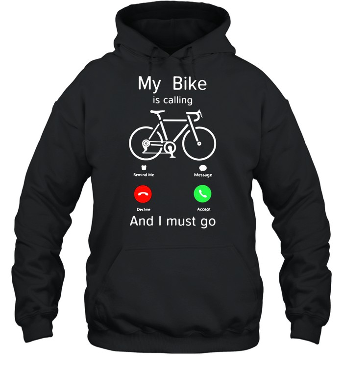 My Bike Is Calling And I Must Go Unisex Hoodie