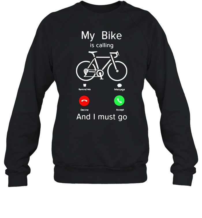 My Bike Is Calling And I Must Go Unisex Sweatshirt