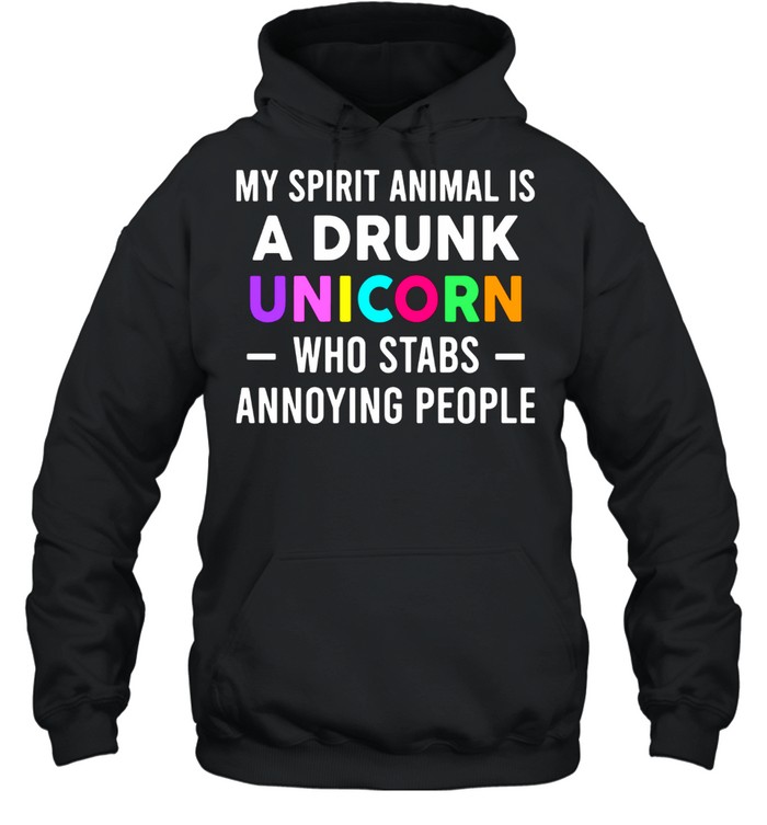 My Spirit Animal Is A Drunk Unicorn Who Stabs Annoying People Unisex Hoodie