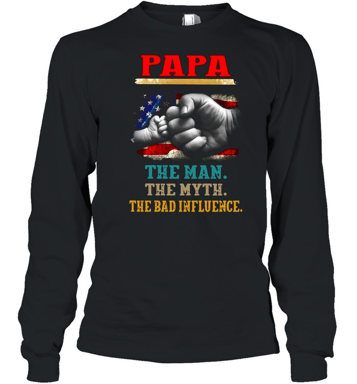 Papa The Man The Myth The Bad Influence Long Sleeved T-shirt