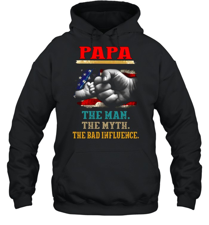 Papa The Man The Myth The Bad Influence Unisex Hoodie