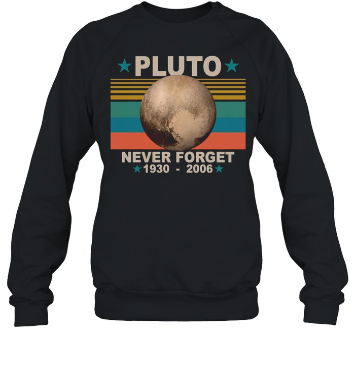 Pluto never forget 1930 2006 vintage shirt Unisex Sweatshirt