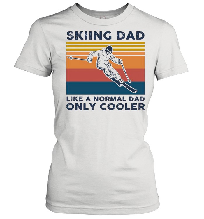 Skiing Dad Like A Normal Dad Only Cooler Vintage shirt Classic Women's T-shirt