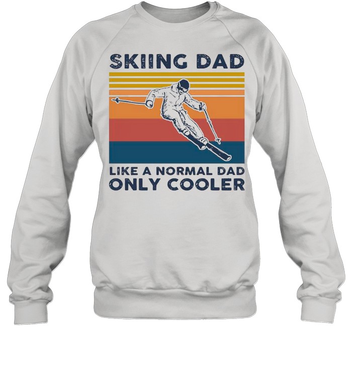 Skiing Dad Like A Normal Dad Only Cooler Vintage shirt Unisex Sweatshirt