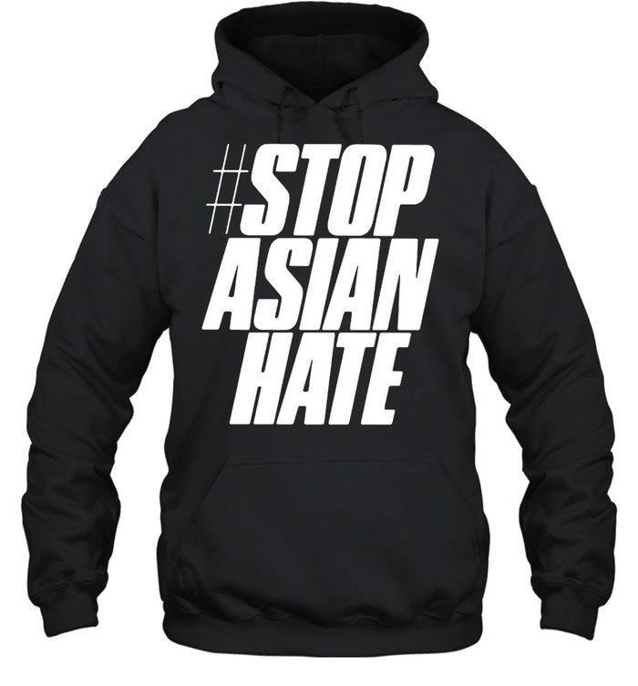 Stop Asian Hate T-shirt Unisex Hoodie