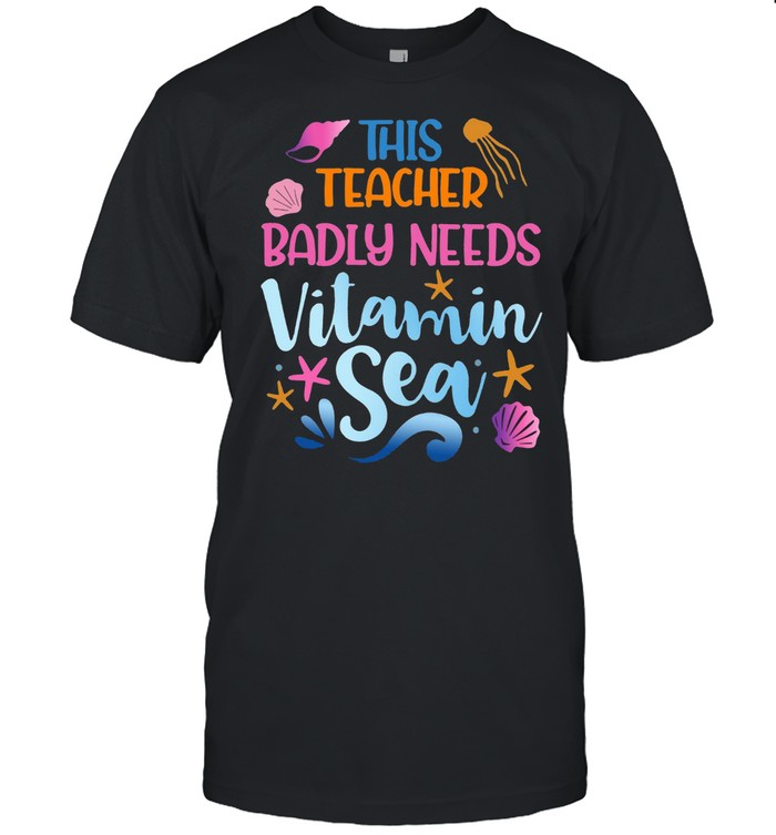 This Teacher Badly Need Vitamin Sea T-shirt Classic Men's T-shirt