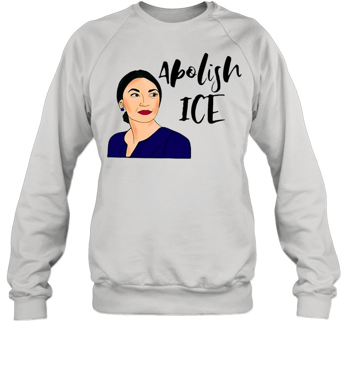 Aoc Alexandria Ocasio-Cortez Congress Abolish Ice T-shirt Unisex Sweatshirt