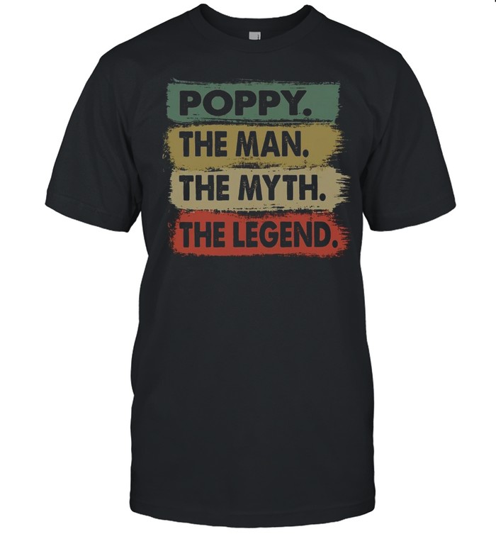 Poppy The Man The Myth The Legend shirt