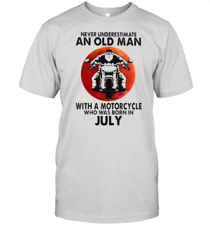 Never Underestimate An Old Man With A Motorcycle Who Was Born In July Blood Moon  Classic Men's T-shirt