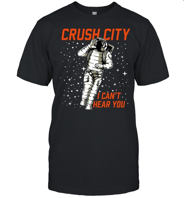 Crush City I Can’t Hear You T-shirt Classic Men's T-shirt